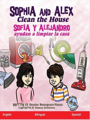 cover image of Sophia and Alex Clean the House / Sofía y Alejandro ayudan a limpiar la casa